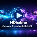 HDhubfu digital streaming platform guide with modern interface and entertainment content access features 2025